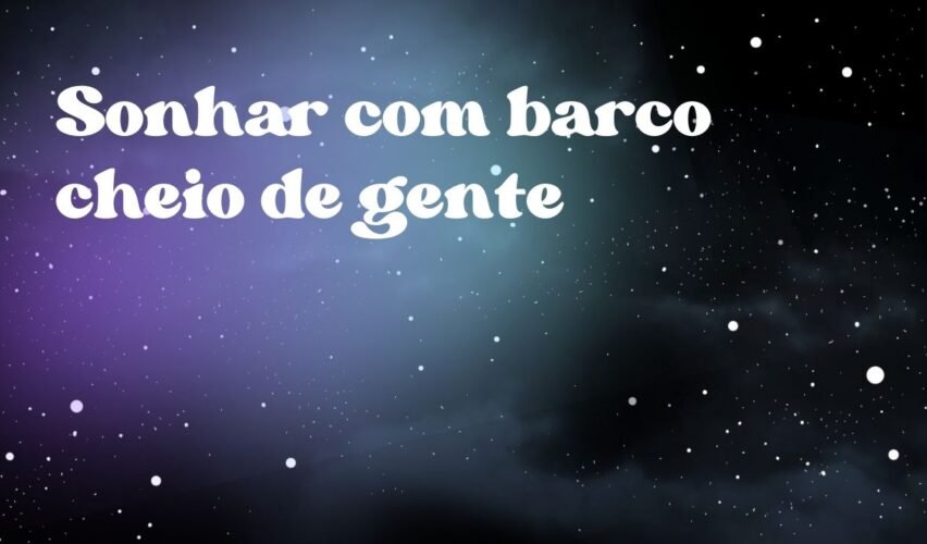 Sonhar com barco cheio de gente
