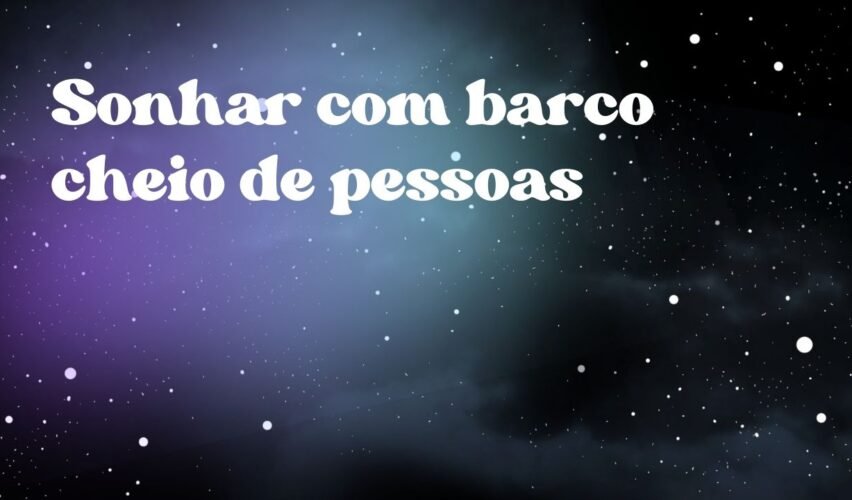 Sonhar com barco cheio de pessoas
