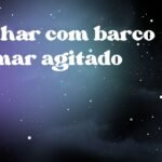 Sonhar com barco no mar agitado