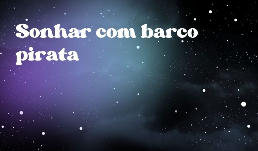 Sonhar com barco pirata