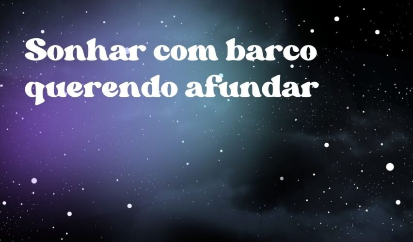 Sonhar com barco querendo afundar
