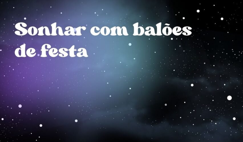 Sonhar com balões de festa