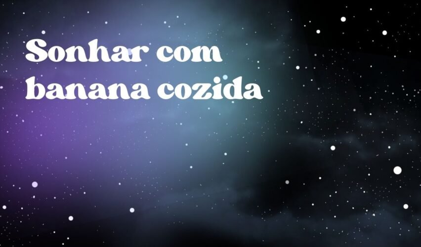 Sonhar com banana cozida