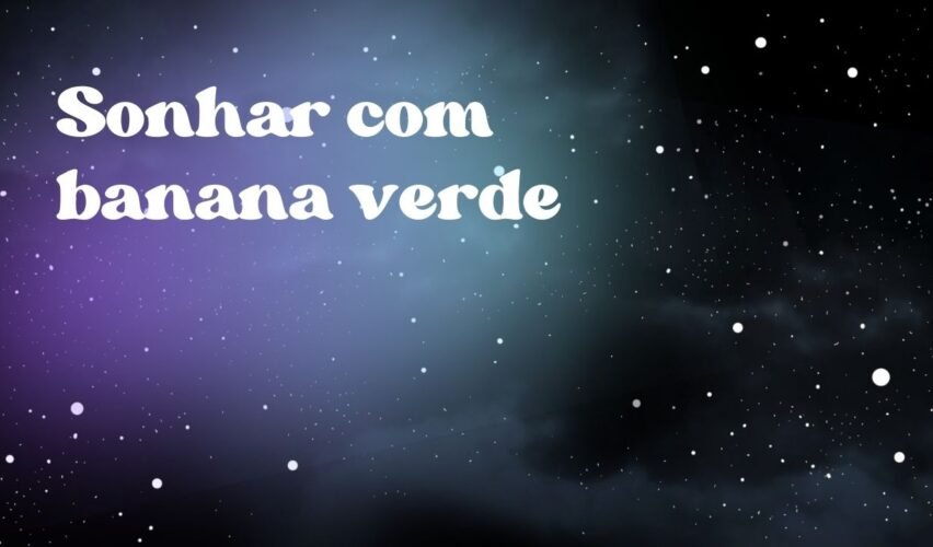 Sonhar com banana verde