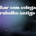 Sonhar com colega de trabalho antigo