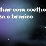 Sonhar com coelho cinza e branco
