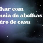 Sonhar com colmeia de abelhas dentro de casa