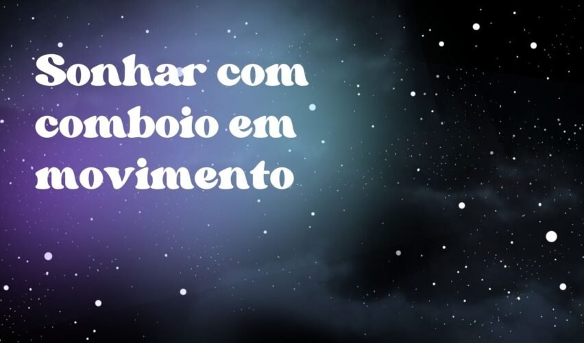 Sonhar com comboio em movimento