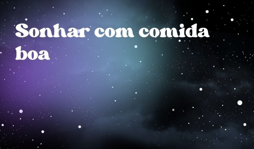 Sonhar com comida boa