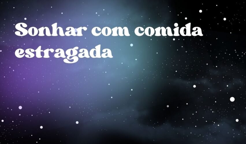 Sonhar com comida estragada