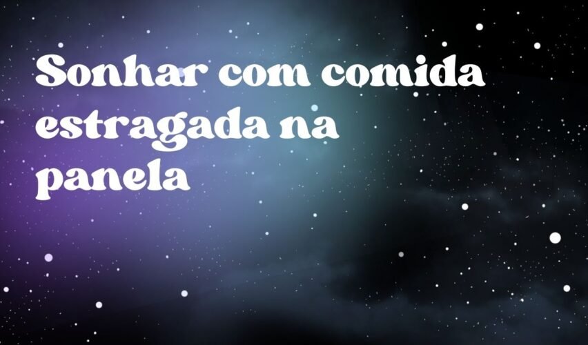 Sonhar com comida estragada na panela