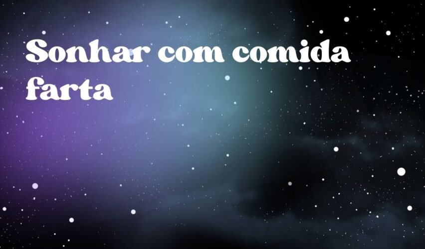 Sonhar com comida farta