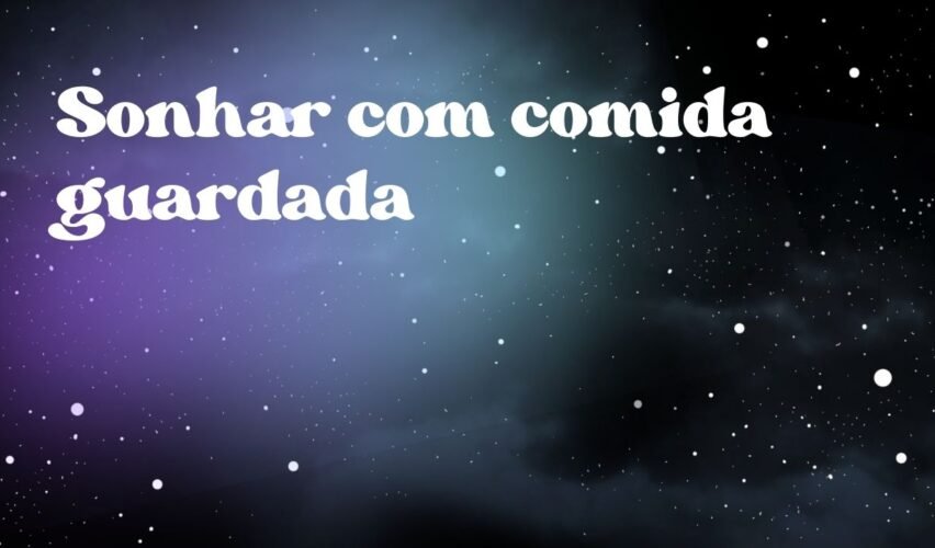 Sonhar com comida guardada