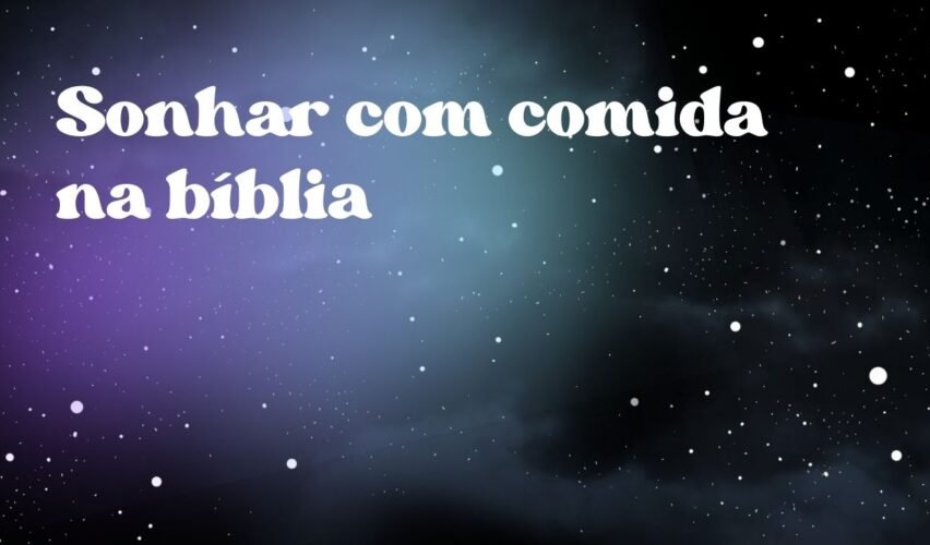 Sonhar com comida na bíblia