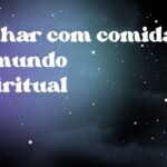Sonhar com comida no mundo espiritual