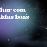 Sonhar com comidas boas