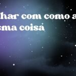 Sonhar com como a mesma coisa