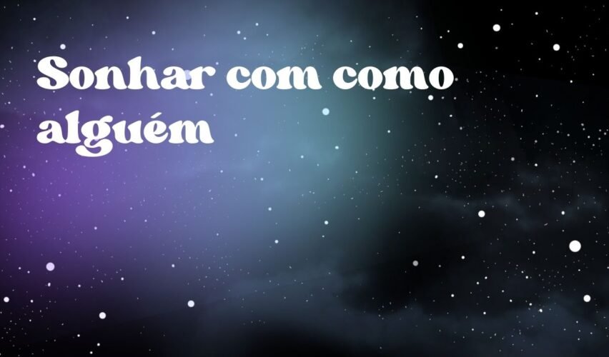 Sonhar com como alguém