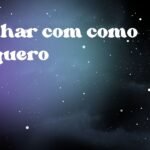Sonhar com como eu quero