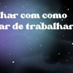 Sonhar com como parar de trabalhar