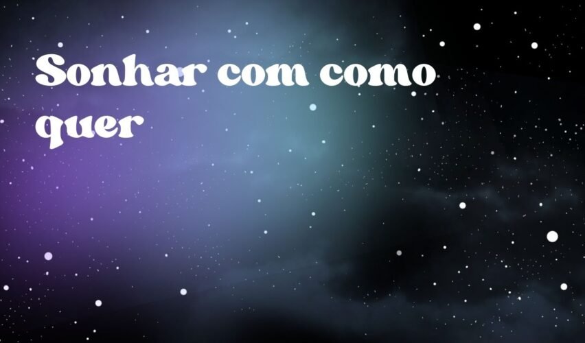 Sonhar com como quer