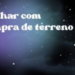 Sonhar com compra de terreno