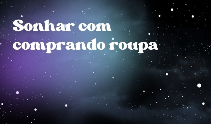 Sonhar com comprando roupa