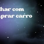 Sonhar com comprar carro