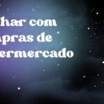 Sonhar com compras de supermercado