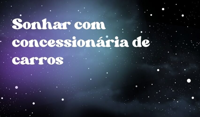 Sonhar com concessionária de carros