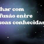 Sonhar com confusão entre pessoas conhecidas
