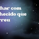 Sonhar com conhecido que morreu