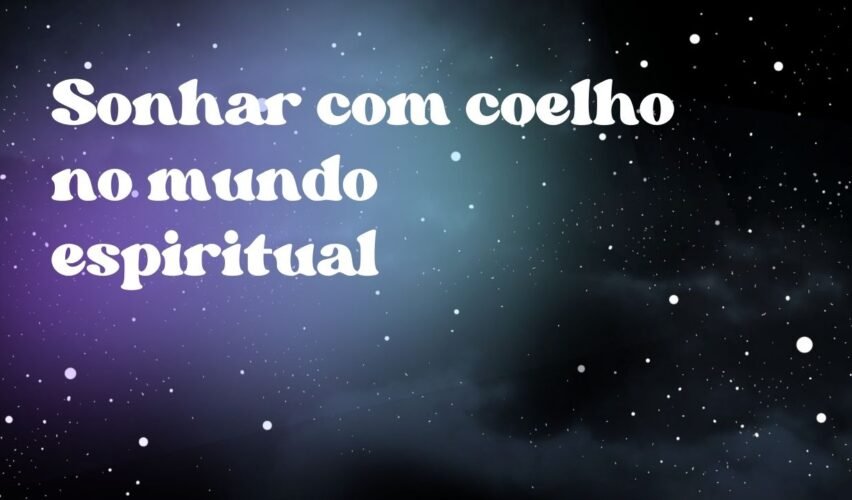 Sonhar com coelho no mundo espiritual
