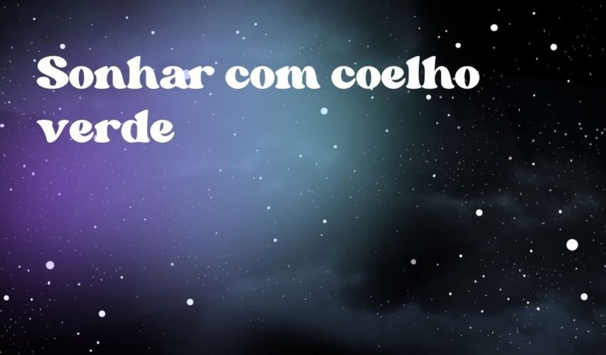 Sonhar com coelho verde