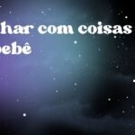 Sonhar com coisas de bebê