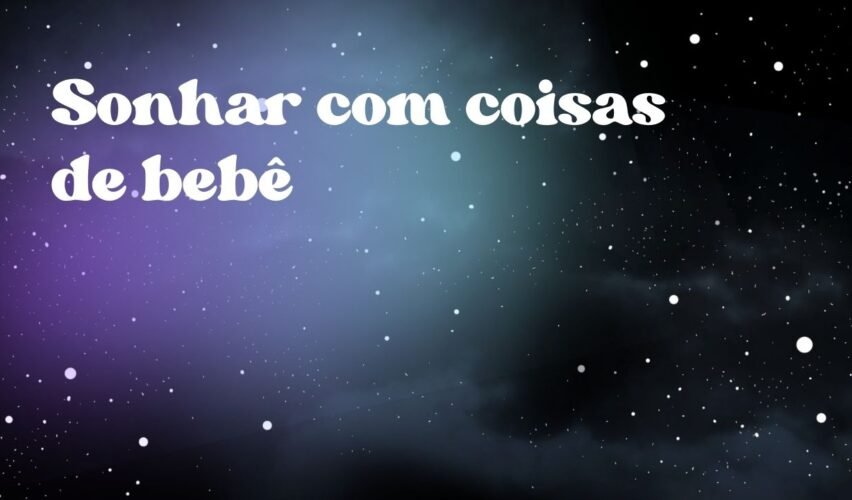 Sonhar com coisas de bebê