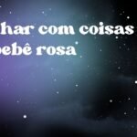 Sonhar com coisas de bebê rosa