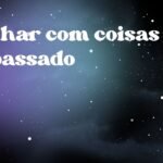 Sonhar com coisas do passado