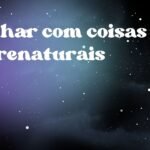 Sonhar com coisas sobrenaturais