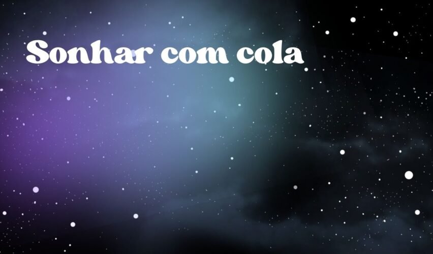 Sonhar com cola