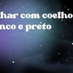 Sonhar com coelho branco e preto