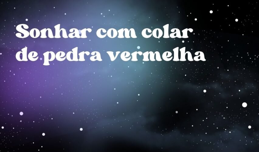 Sonhar com colar de pedra vermelha