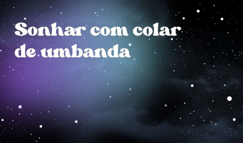 Sonhar com colar de umbanda