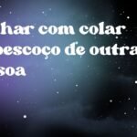 Sonhar com colar no pescoço de outra pessoa