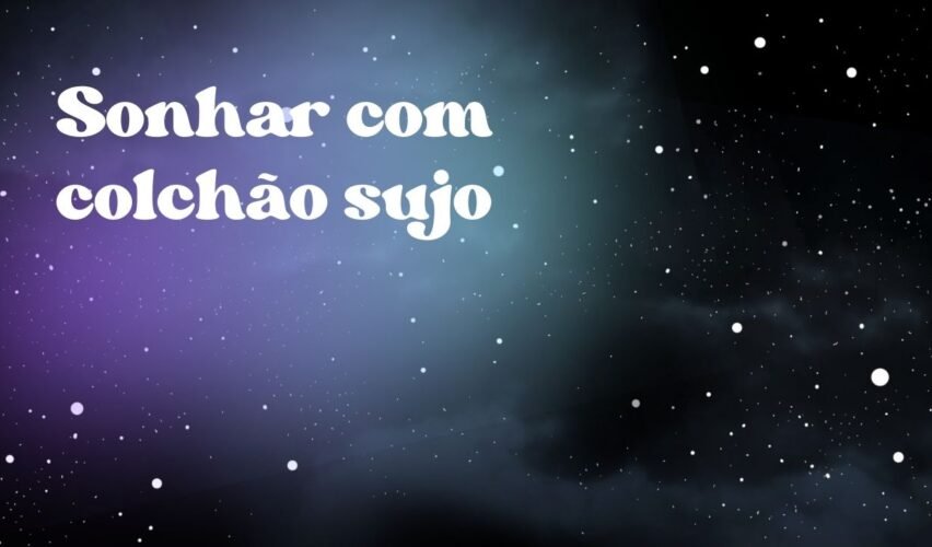 Sonhar com colchão sujo