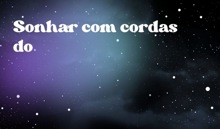 Sonhar com cordas do