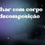 Sonhar com corpo em decomposição