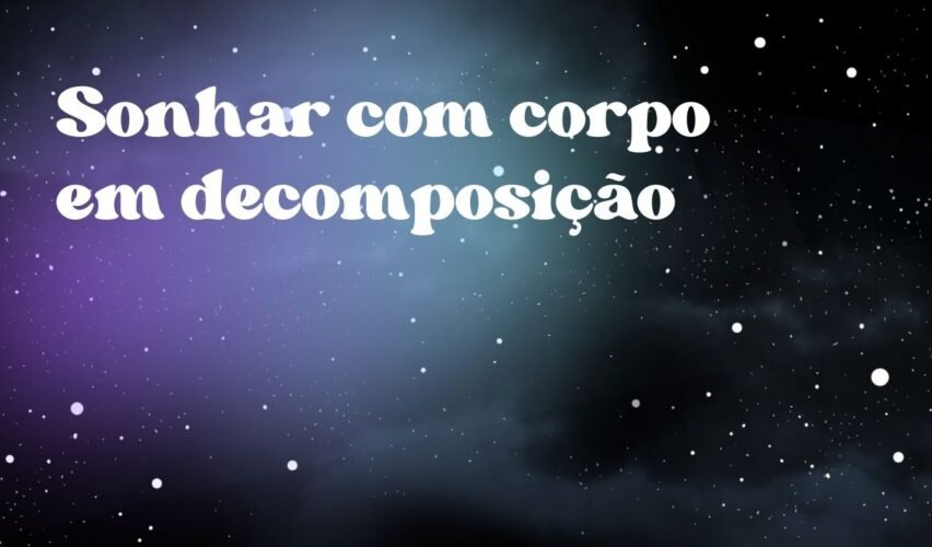 Sonhar com corpo em decomposição