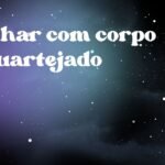 Sonhar com corpo esquartejado