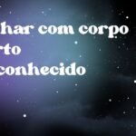 Sonhar com corpo morto desconhecido